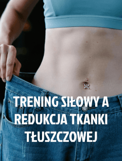 Trening siłowy a redukcja tkanki tłuszczowej
