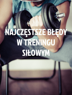 najczęstsze błędy w treningu siłowym